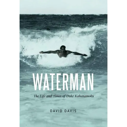 Waterman: The Life and Times of Duke Kahanamoku - Hardcover