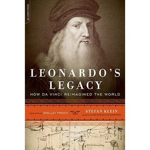 Leonardo's Legacy: How Da Vinci Reimagined the World - Paperback