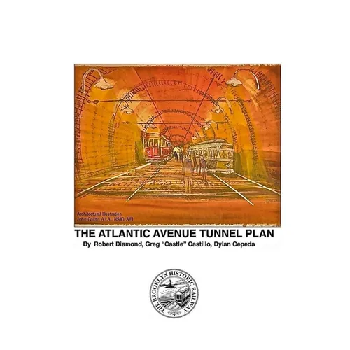 The World's Oldest Subway The Atlantic Avenue Tunnel Museum Plan - Paperback