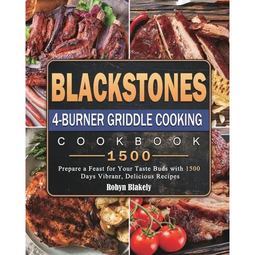 Blackstone 4-Burner Griddle Cooking Cookbook 1500: Prepare a Feast for Your Taste Buds with 1500 Days Vibranr, Delicious Recipes - Paperback