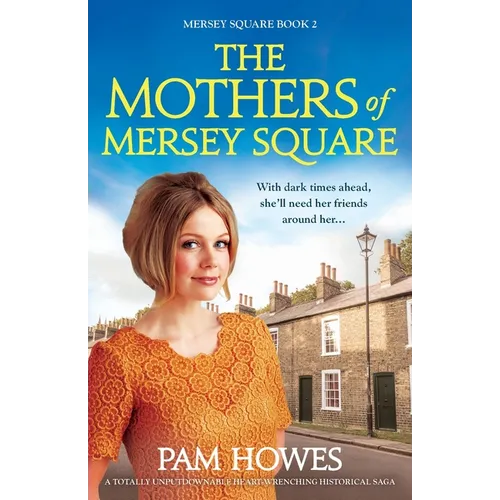 The Mothers of Mersey Square: A totally unputdownable heart-wrenching historical saga - Paperback
