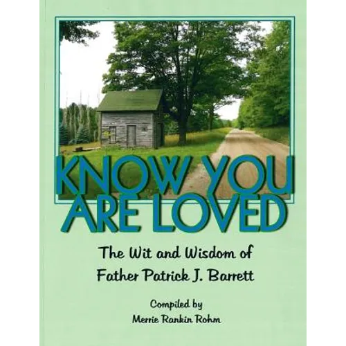 Know You Are Loved: The Wit and Wisdom of Father Patrick Barrett - Paperback