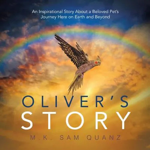 Oliver's Story: An Inspirational Story About a Beloved Pet's Journey Here on Earth and Beyond - Paperback