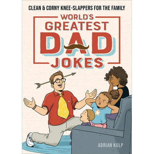 World's Greatest Dad Jokes: Clean & Corny Knee-Slappers for the Family - Paperback