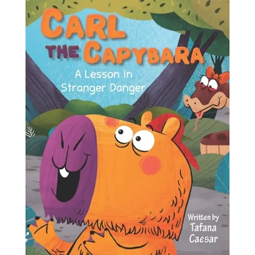 Carl the Capybara: A Lesson in Stranger Danger - Paperback