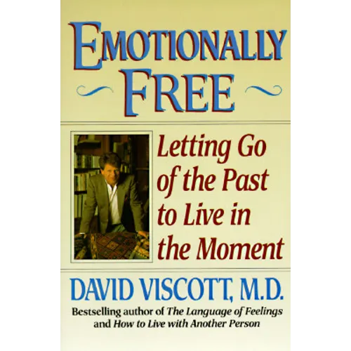 Emotionally Free: Letting Go of the Past to Live in the Moment - Paperback