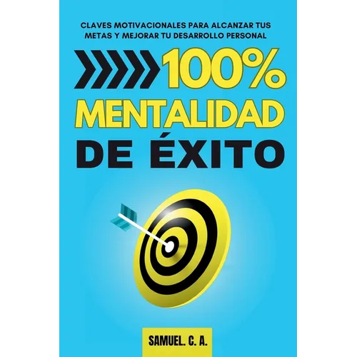 100% Mentalidad de éxito: Claves motivacionales para alcanzar tus metas y mejorar tu desarrollo personal - Paperback