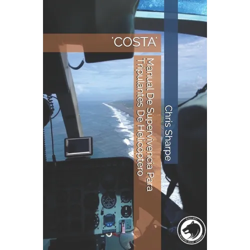 Manual De Supervivencia Para Tripulantes De Helicóptero: 'costa' - Paperback