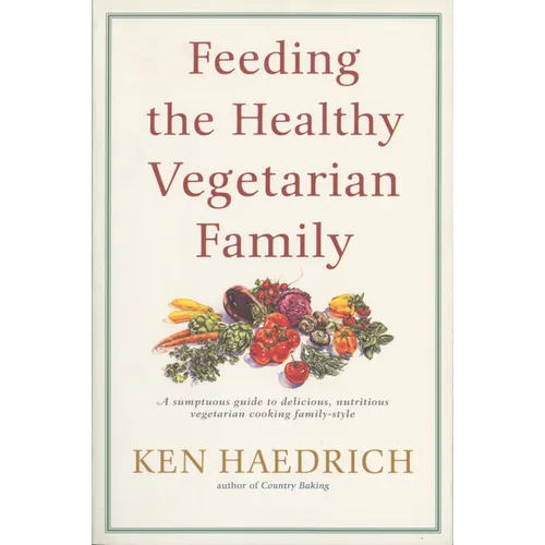 Feeding the Healthy Vegetarian Family: A Cookbook - Paperback