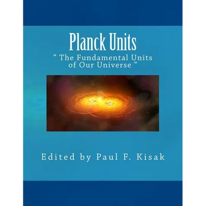 Planck Units: " The Fundamental Units of Our Universe " - Paperback