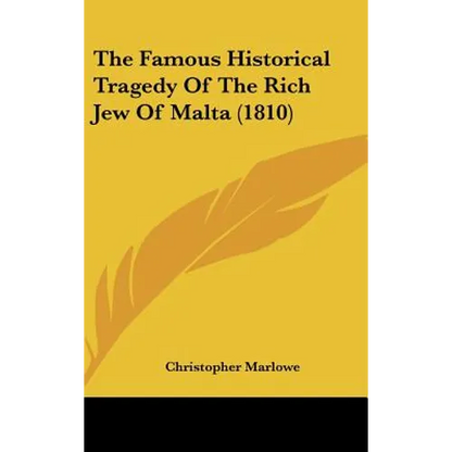 The Famous Historical Tragedy of the Rich Jew of Malta (1810) - Hardcover