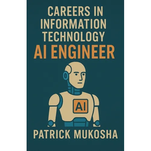 "Careers in Information Technology: Artificial Intelligence (AI) Engineer" - Paperback
