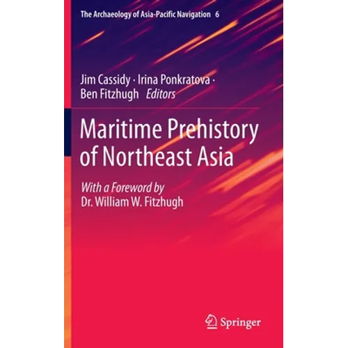 Maritime Prehistory of Northeast Asia: With a Foreword by Dr. William W. Fitzhugh - Hardcover
