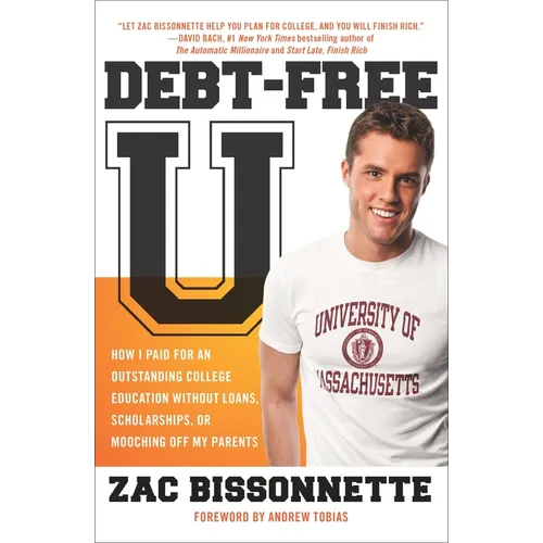 Debt-Free U: How I Paid for an Outstanding College Education Without Loans, Scholarships, orMooching off My Parents - Paperback