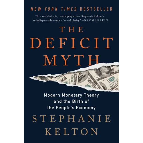 The Deficit Myth: Modern Monetary Theory and the Birth of the People's Economy - Paperback