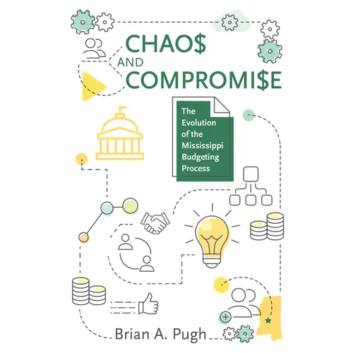 Chaos and Compromise: The Evolution of the Mississippi Budgeting Process - Paperback