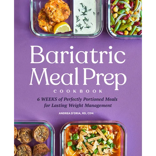 Bariatric Meal Prep Cookbook: 6 Weeks of Perfectly Portioned Meals for Lifelong Weight Management - Paperback