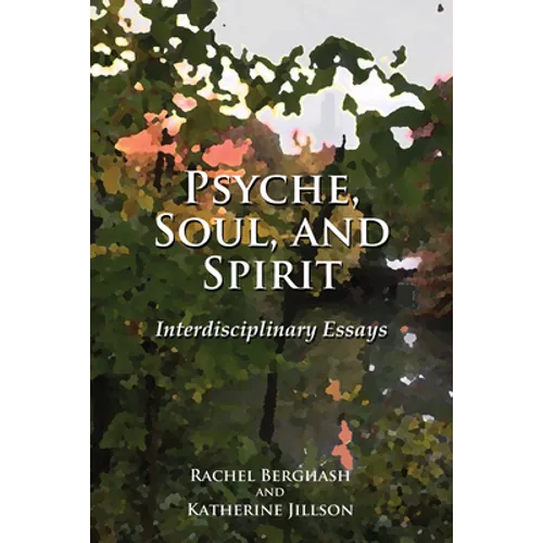 Psyche, Soul, and Spirit: Interdisciplinary Essays - Hardcover