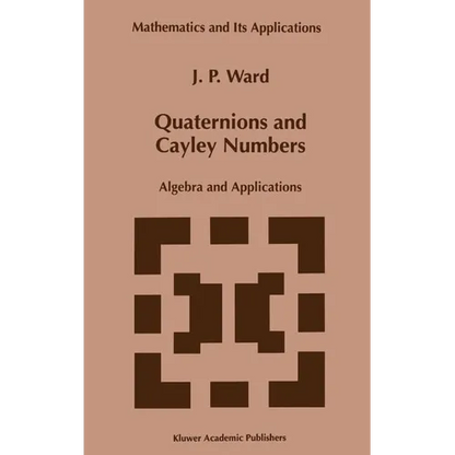 Quaternions and Cayley Numbers: Algebra and Applications - Hardcover