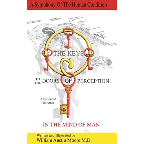 THE KEYS to the DOORS OF PERCEPTION: A Portrait of the Artist IN THE MIND OF MAN - Hardcover