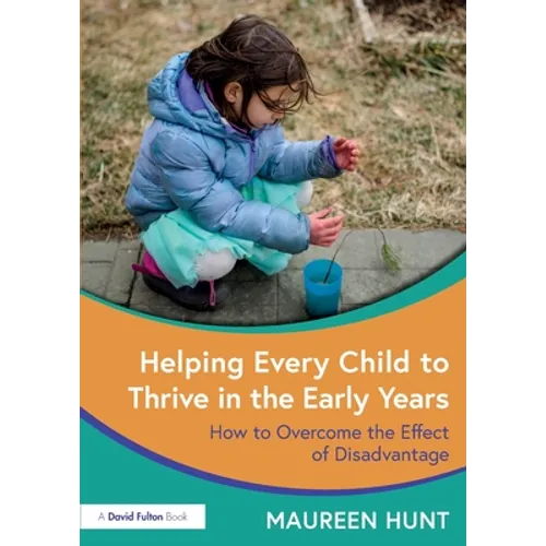 Helping Every Child to Thrive in the Early Years: How to Overcome the Effect of Disadvantage - Paperback