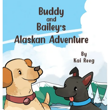 Buddy and Bailey's Alaskan Adventure - Hardcover