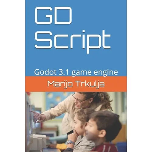 GD Script: Godot 3.1 game engine - Paperback