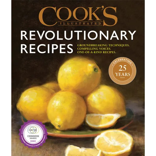 Cook's Illustrated Revolutionary Recipes: Groundbreaking Techniques. Compelling Voices. One-Of-A-Kind Recipes. - Hardcover