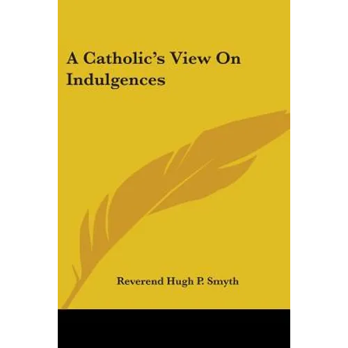 A Catholic's View On Indulgences - Paperback