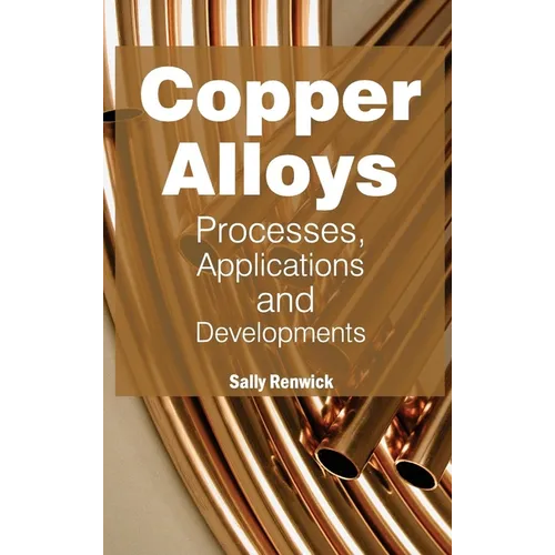 Copper Alloys: Processes, Applications and Developments - Hardcover