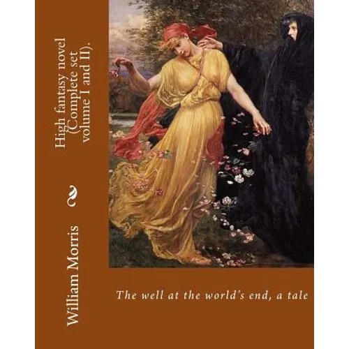 The well at the world's end, a tale. By: William Morris (Complete set volume I and II).: High fantasy novel - Paperback