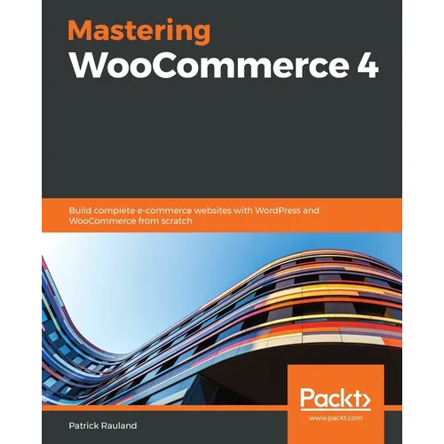 Mastering WooCommerce 4: Build complete e-commerce websites with WordPress and WooCommerce from scratch - Paperback