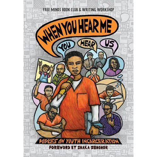 When You Hear Me (You Hear Us): Voices On Youth Incarceration - Paperback