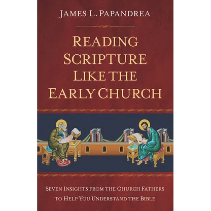 Reading Scripture Like the Church Fathers: Seven Insights from the Church Fathers to Help You Understand the Bible - Paperback