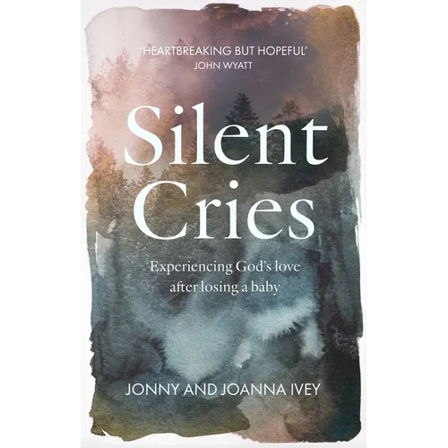 Silent Cries: Experiencing God's Love After Losing a Baby - Paperback