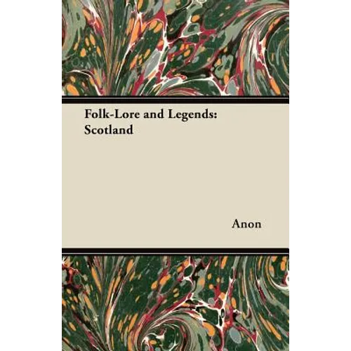 Folk-Lore and Legends: Scotland - Paperback