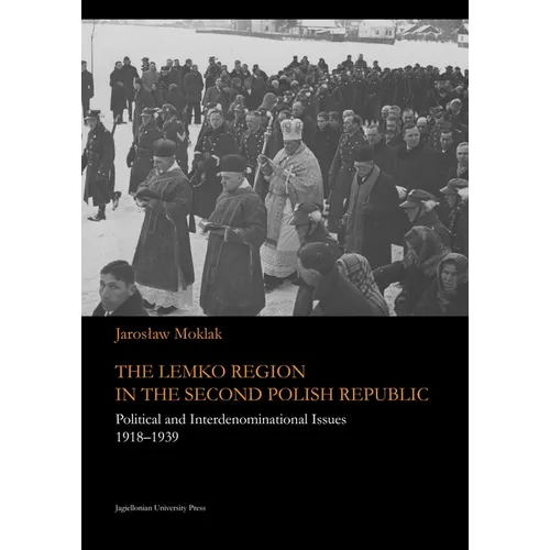 The Lemko Region in the Second Polish Republic: Political and Interdenominational Issues 1918-1939 - Paperback