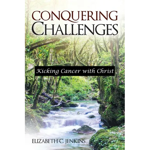 Conquering Challenges: Kicking Cancer with Christ - Paperback