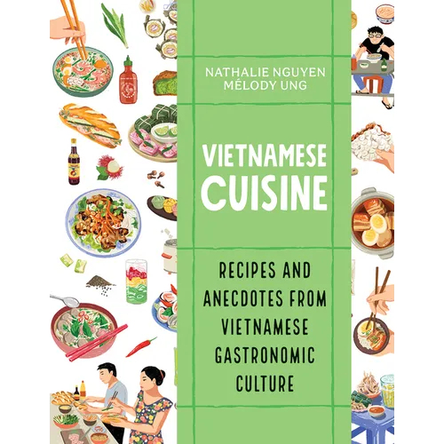 Vietnamese Cuisine: Recipes and Anecdotes from Vietnamese Gastronomic Culture - Paperback
