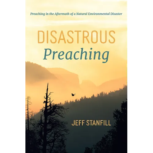 Disastrous Preaching: Preaching in the Aftermath of a Natural Environmental Disaster - Hardcover