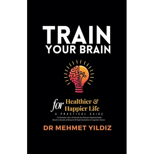 Train Your Brain for Healthier & Happier Life - Paperback