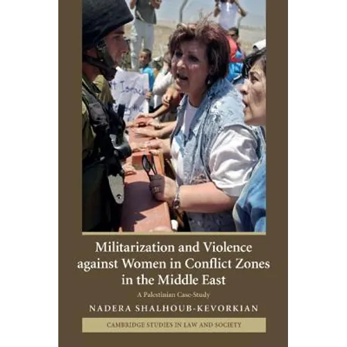 Militarization and Violence Against Women in Conflict Zones in the Middle East: A Palestinian Case-Study - Paperback
