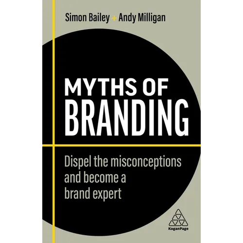 Myths of Branding: Dispel the Misconceptions and Become a Brand Expert - Hardcover