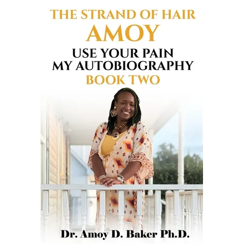 The Strand of Hair Amoy: Use Your Pain My Autobiography - Paperback