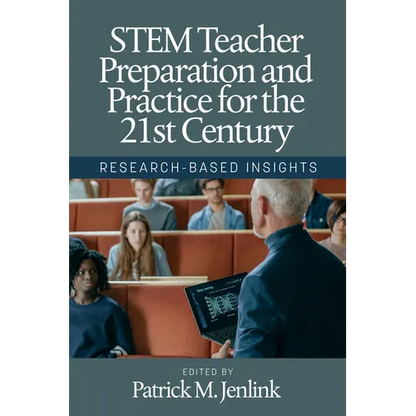 Stem Teacher Preparation and Practice for the 21st Century: Research-Based Insights - Hardcover