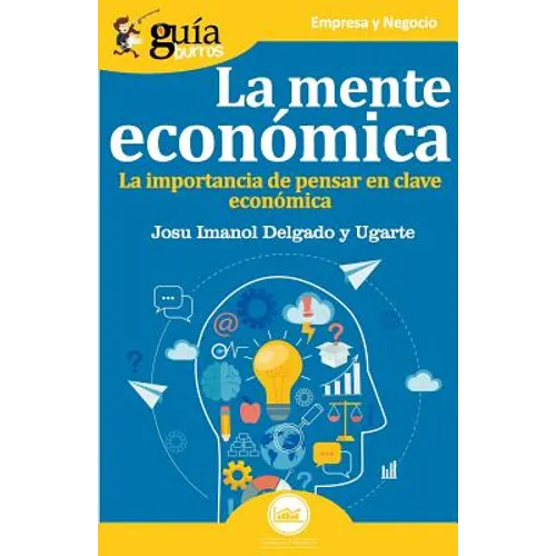 GuíaBurros La mente económica: La importancia de pensar en clave económica - Paperback