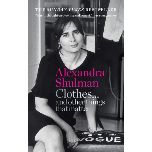 Clothes... and Other Things That Matter: A Beguiling and Revealing Memoir from the Former Editor of British Vogue - Paperback