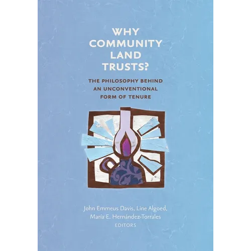 Why Community Land Trusts?: The Philosophy Behind an Unconventional Form of Tenure - Paperback