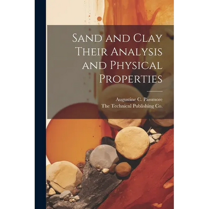 Sand and Clay Their Analysis and Physical Properties - Paperback