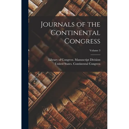 Journals of the Continental Congress; Volume 3 - Paperback